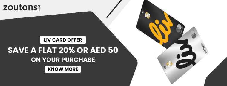 Save a flat 20% or AED 50 on your purchase with Liv Card Offer