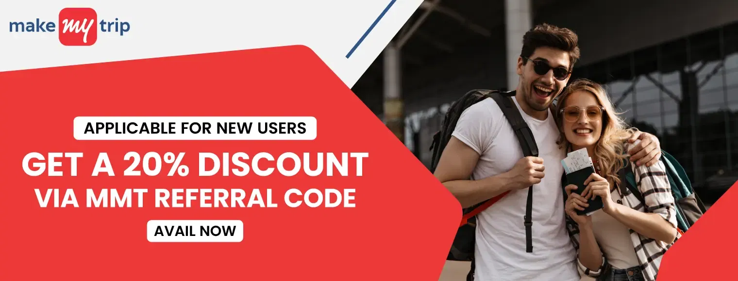 Get a 20% discount via MMT Referral Code