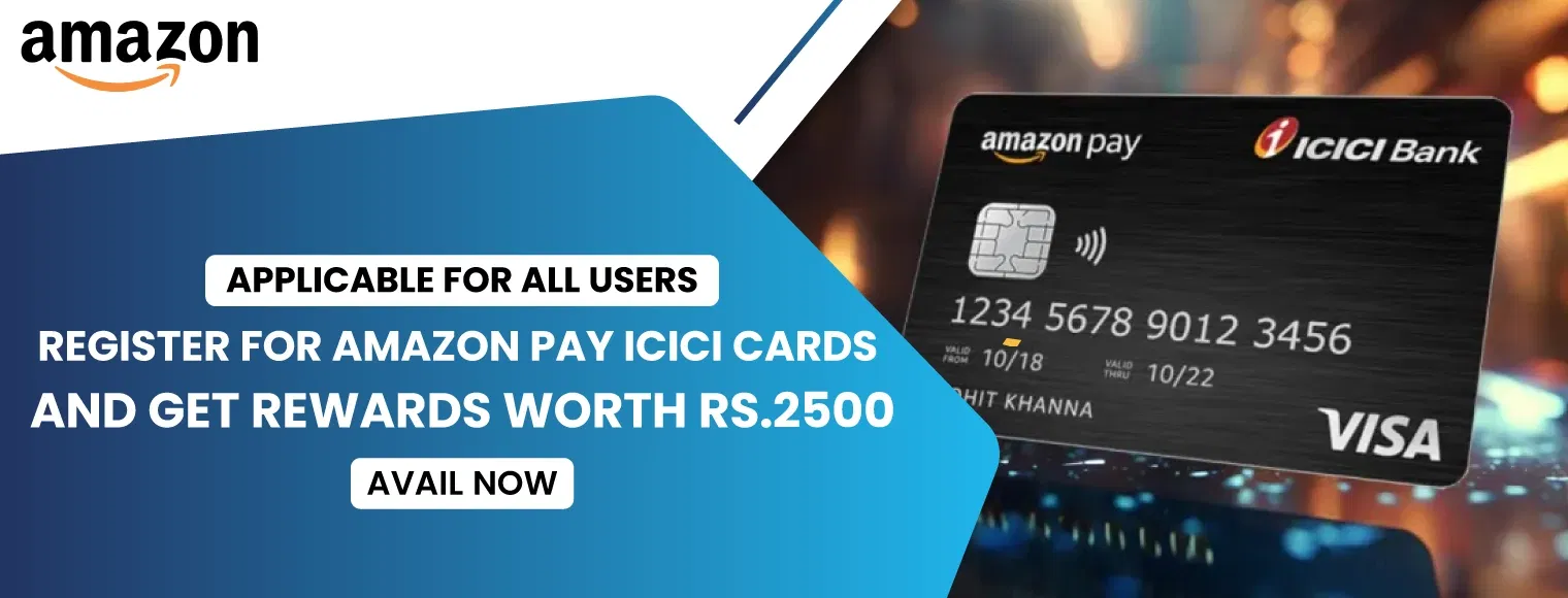Register for Amazon Pay ICICI cards and get rewards worth rs. 2500