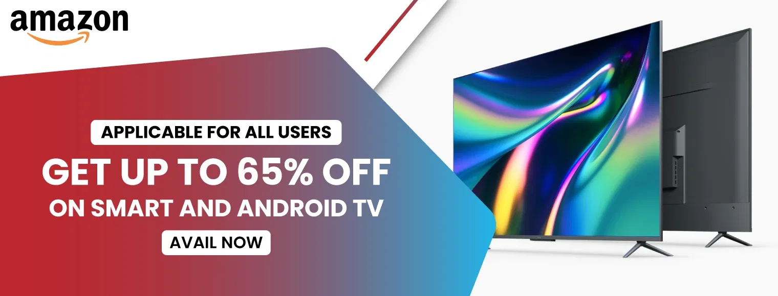 Get up to 65% off on smart and android Tv