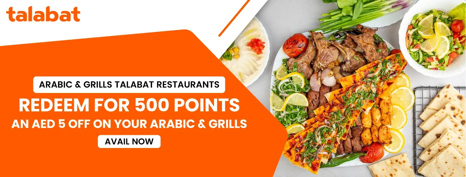 Redeem for 500 points an AED 5 off on your arabic & grills