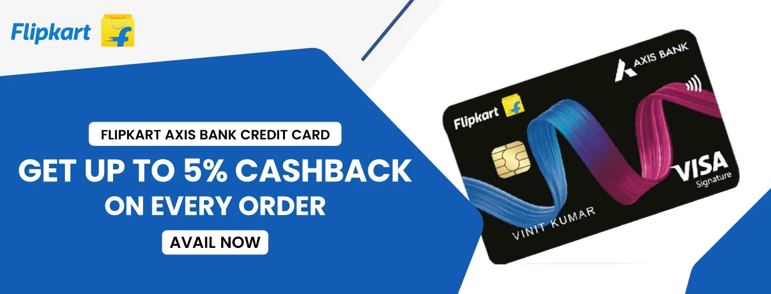 Get up to 5% cashback on every order with Flipkart Axis Bank Credit Card offer