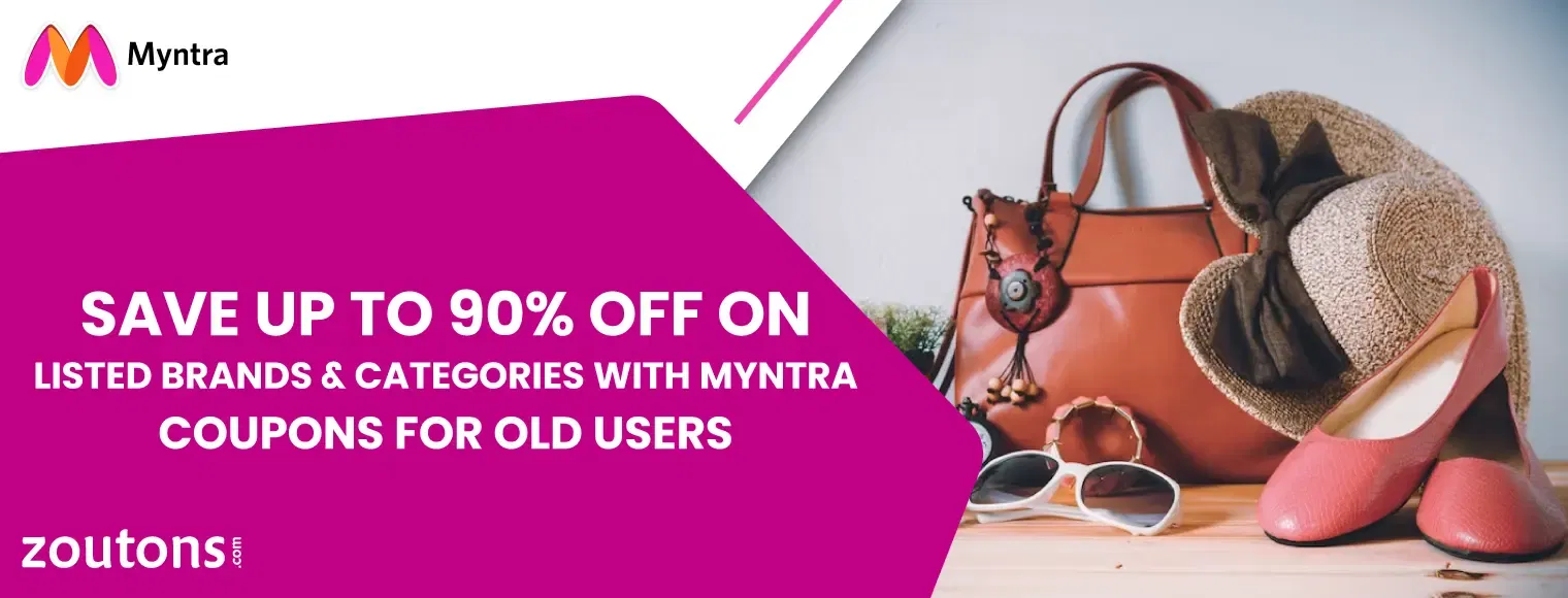 Save Up To 90% Off On Listed Brands & Categories With Myntra Coupons For Old Users