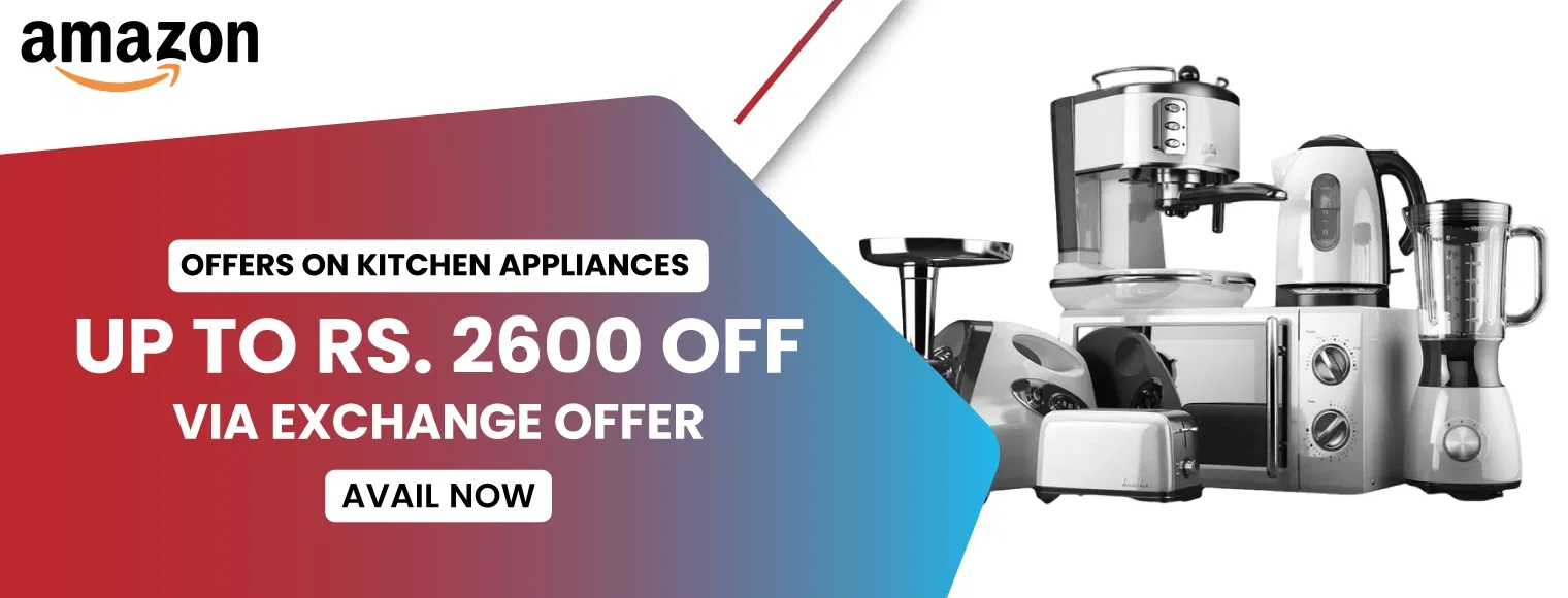Up to rs. 2600 off via exchange offer for kitchen appliances