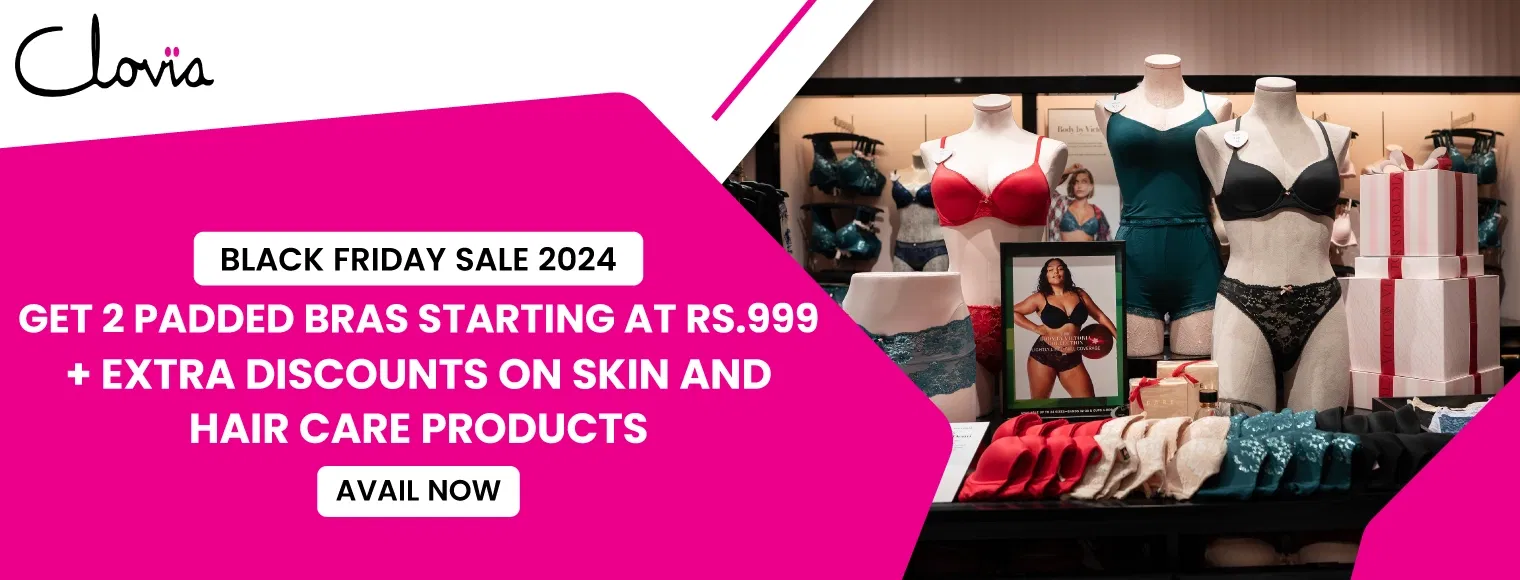 Get 2 padded bras starting at rs. 999 + Extra discounts on skin and hair care products with Clovia Black Friday Sale 2024