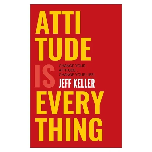 Attitude is Everything change your attitude change your life