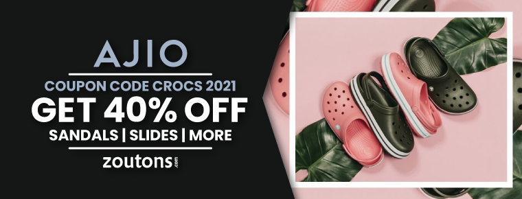 Ajio Coupon Code Crocs For July 2021| Flat 40% Off On Sandals, Slides & Many More