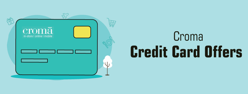 Croma Credit Card Offers 2021: Up To Rs.7000 Cashback On TVs, Smartphones, Home Appliances & More