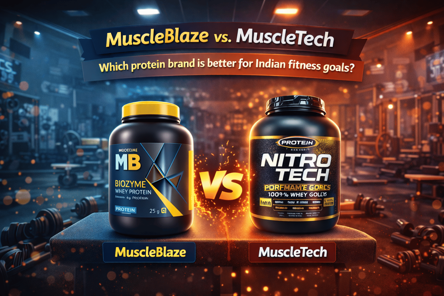 MuscleBlaze vs. MuscleTech: Which protein brand is better for Indian fitness goals?