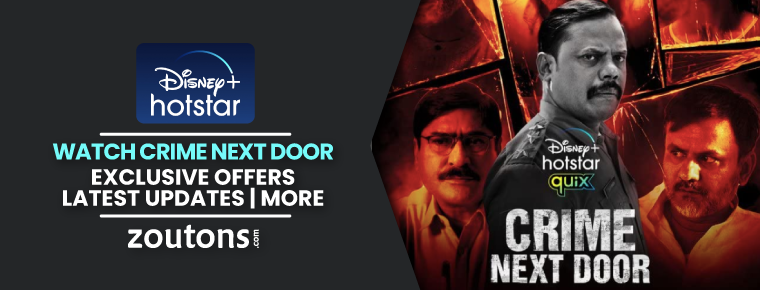 Watch Crime Next Door On Hotstar 2021| Exclusive Offers| Latest Updates, and more