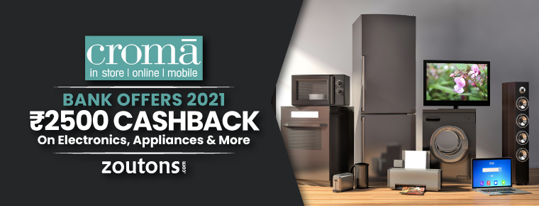 Croma Bank Offers (June 2021): Get Cashback Up to Rs. 2500 On Electronics, Appliances & More