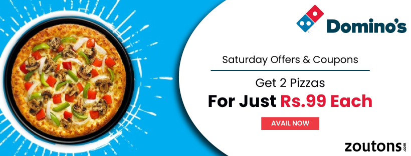 Domino's Saturday Offers & Coupons | July 2021: Get 2 Pizzas For Just Rs.99 Each