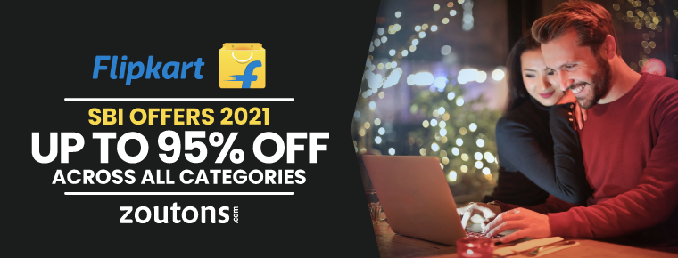 Flipkart SBI Offer | July 2021| Enjoy Up to 95% off on Fashion, Electronics, Home Decor, and More