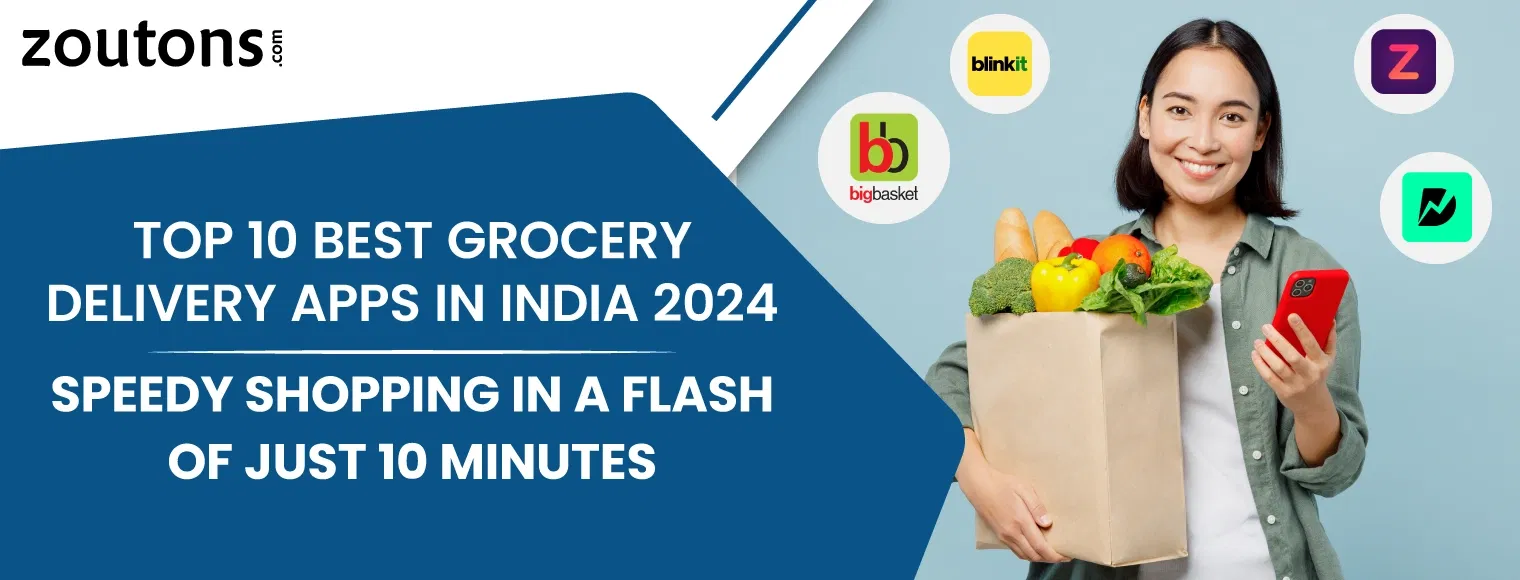 Top 10 Best Grocery Delivery Apps in India 2024: Speedy Shopping In A Flash Of Just 10 Minutes