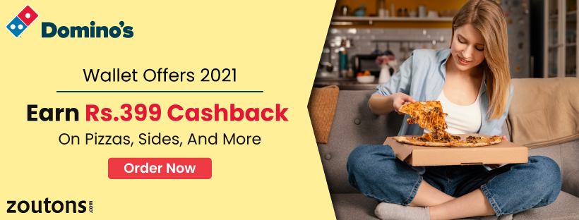 Domino’s Wallet Offers 2021 (July Edition): Earn Rs.399 Cashback On Pizzas, Sides, And More