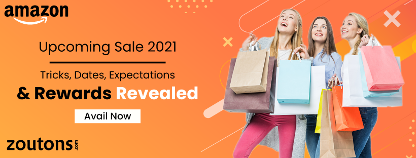 Amazon Upcoming Sale 2021 | Tricks, Dates, Expectations & Rewards Revealed