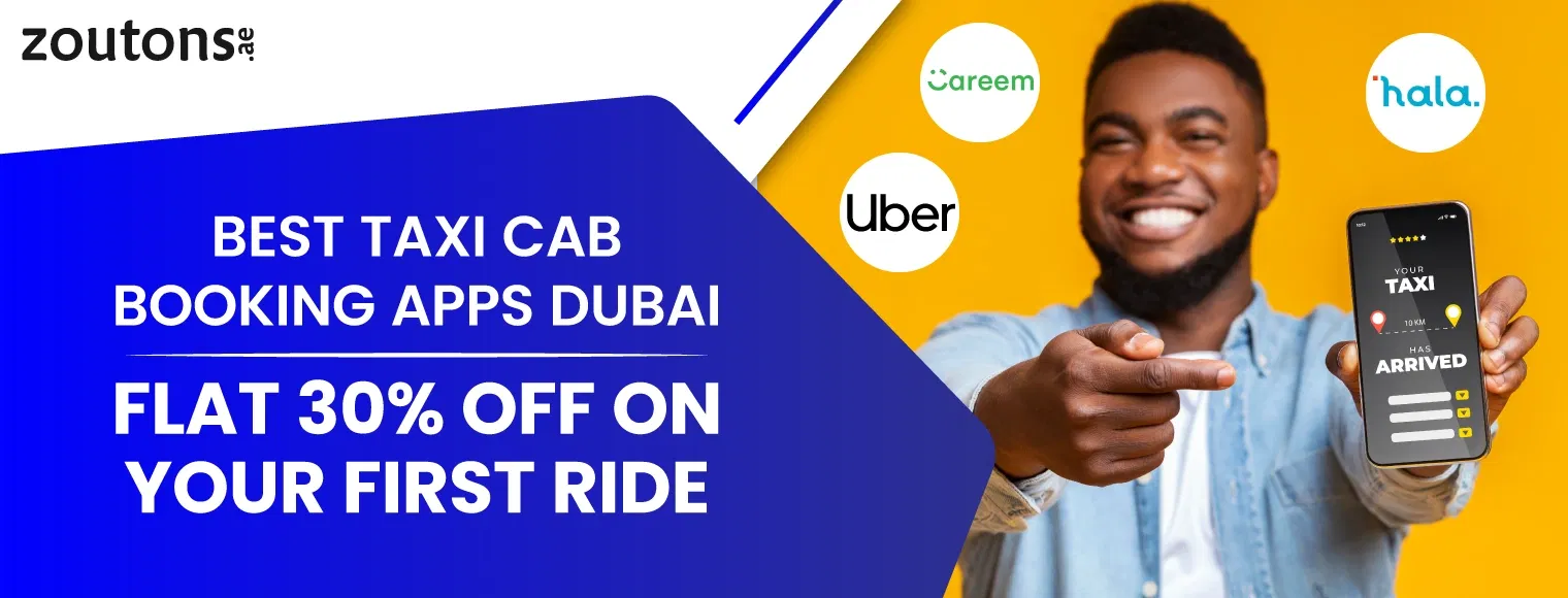 Best Taxi Cab Booking Apps Dubai | Flat 30% Off On Your First Ride