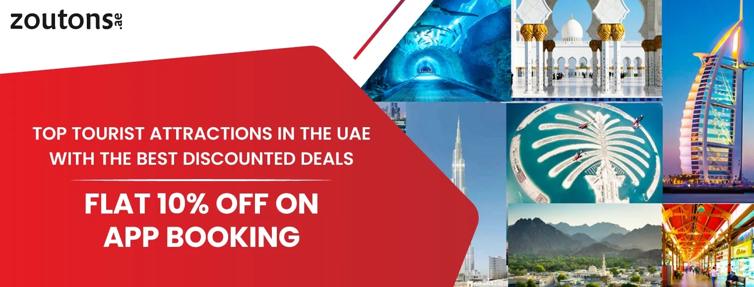 Top Tourist Attractions in the UAE with the Best Discounted Deals | Flat 10% Off on App Booking