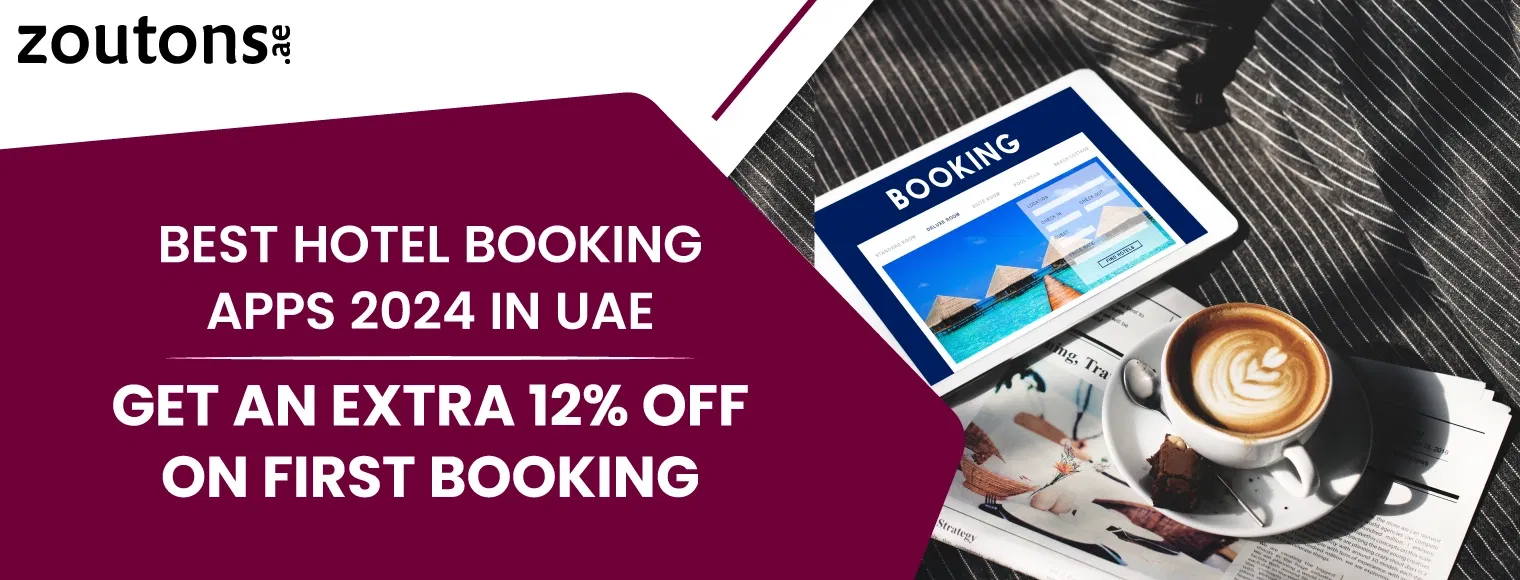 Best Hotel Booking Apps 2024 In UAE | Get An Extra 12% Off On First Booking