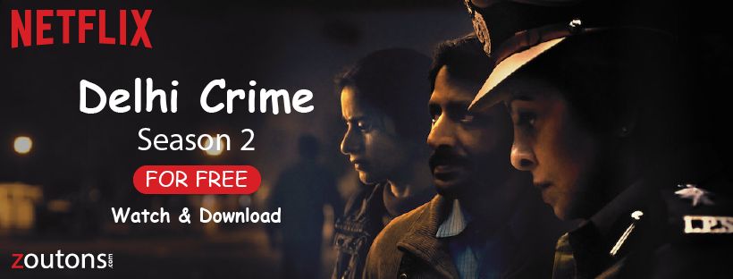 Watch & Download Delhi Crime Season 2 For Free: Exclusive Offers | Release Date | Latest Updates & More