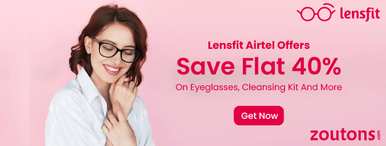 Lensfit Airtel Offers: Save Flat 40% And On Eyeglasses, Cleansing Kit And More