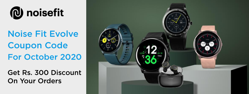 Noise Fit Evolve Coupon Code 2021: Get Rs. 300 Discount On Your Orders