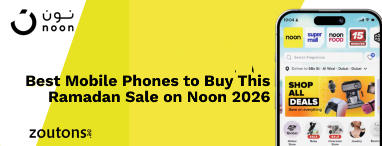 Best Mobile Phones to Buy This Ramadan Sale on Noon 2026