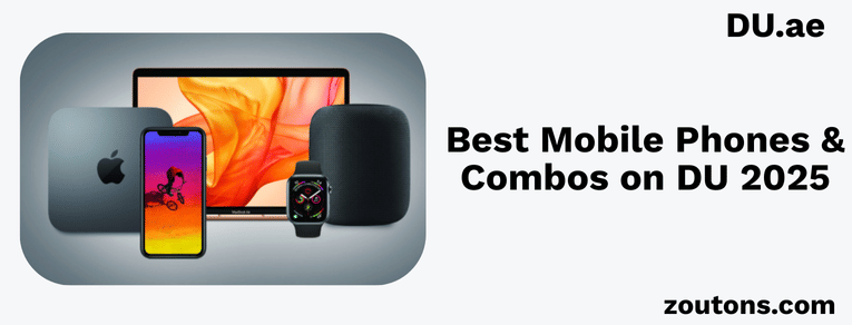 Smart Upgrade: Best Mobile Phones & Combos on DU You Can’t Miss