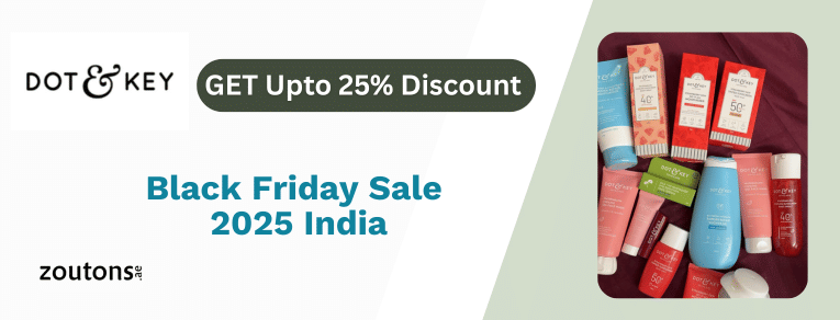 Dot & Key Black Friday Sale India 2025: Up To 25% OFF + ₹300 OFF Codes On Skincare Restocks