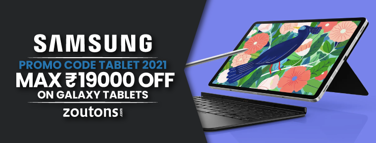Samsung Promo Code Tablet | July 2021 : Enjoy Upto Rs 19,000 Off On Galaxy Tablets