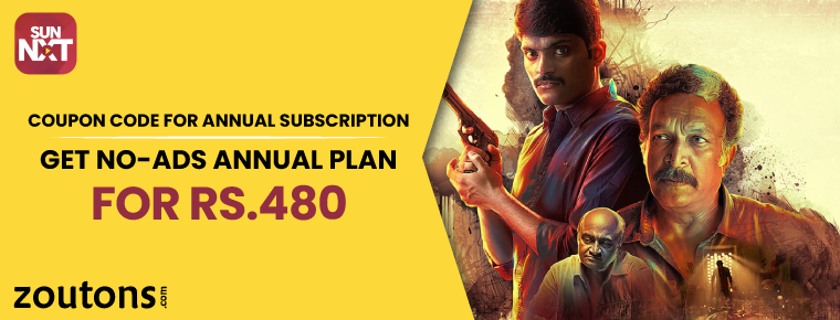 Sun NXT Coupon Code for Annual Subscription | July 2021 | Get No-Ads Annual Plan for Rs.480