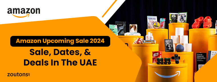 Amazon Upcoming Sale 2024 | Sale, Dates, & Deals In The UAE
