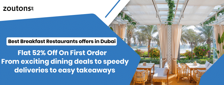 Best Breakfast Restaurants Deals & Offers in Dubai: Flat 52% Off On First Order