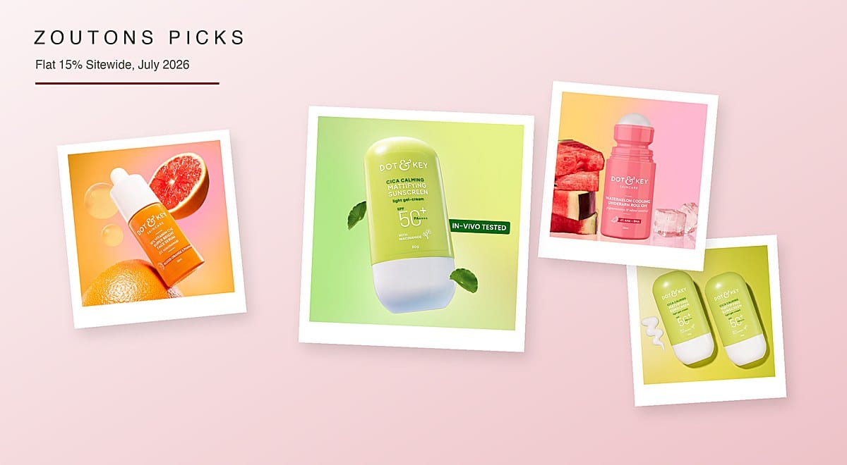 Dot & Key Offers July 2026: Sunscreen and Serum Prices