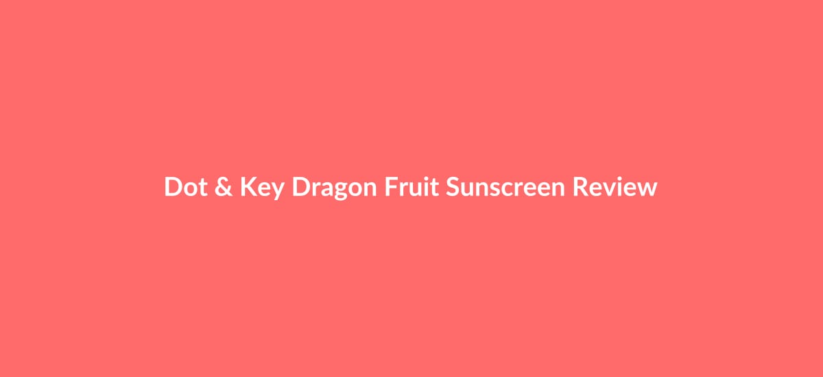dot-key-dragon-fruit-bounce-sunscreen-spf-50-review