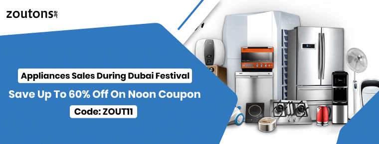 Save up to 60% off on Noon coupon | Appliances Sales during Dubai festival