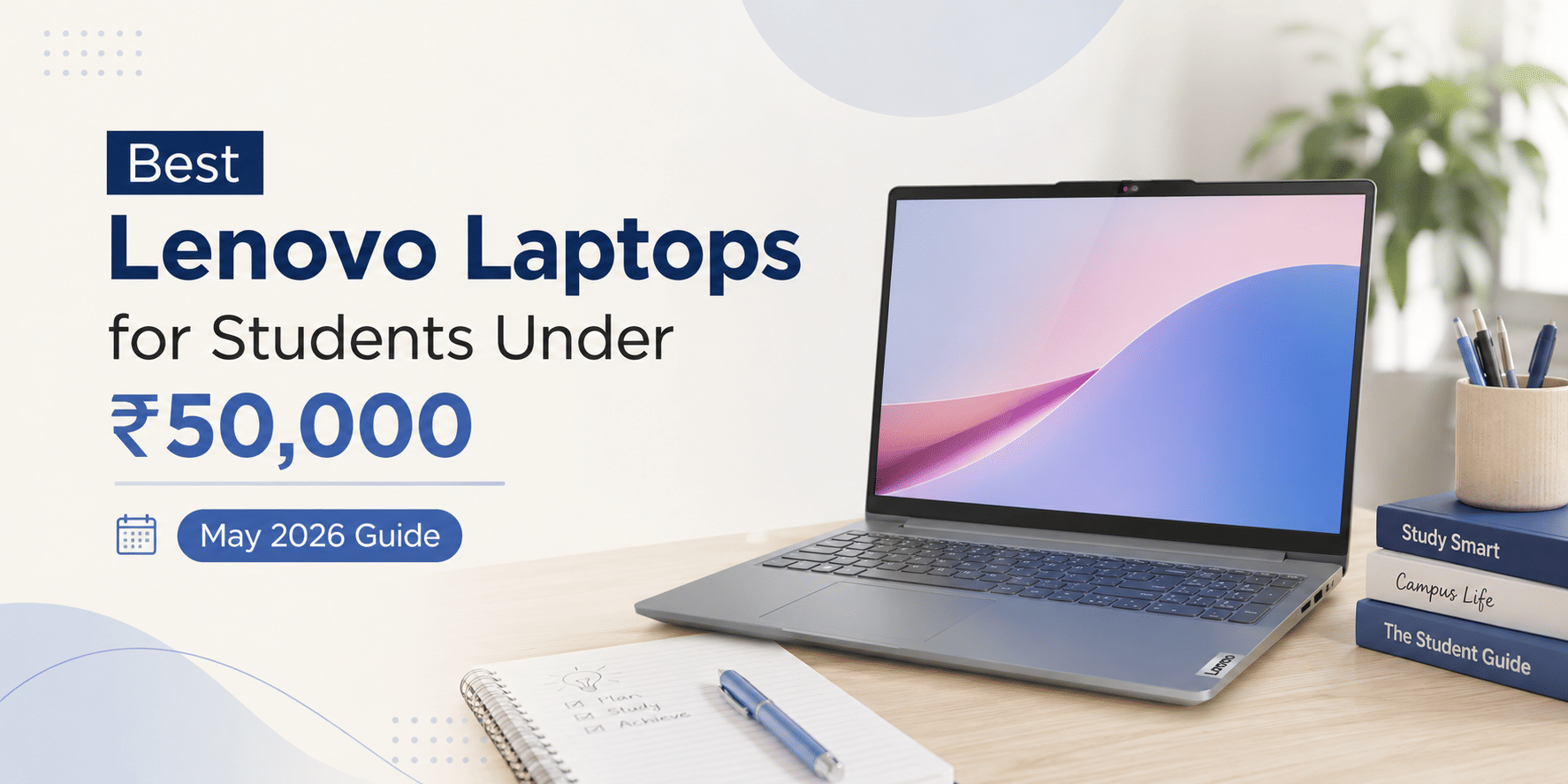 Best Lenovo Laptops for Students Under ₹50,000: May 2026 Guide