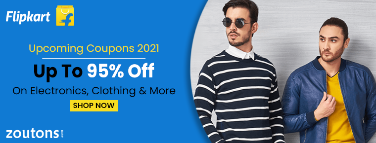 Flipkart Upcoming Coupons 2021 ( June Special) : Save Up 95% On Electronics, Clothing & More