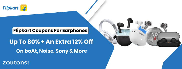 Up To 80% + An Extra 12% Off On boAt, Noise, Sony & More With Flipkart Coupons For Earphones