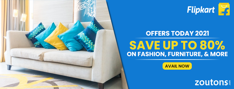 Flipkart Offers Today (July 2021) : Save Up To 95% On Fashion, Furniture, And More
