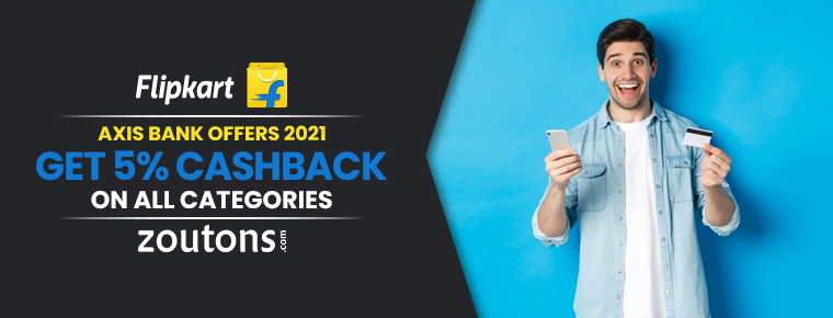 Flipkart Axis Bank Offers 2021|July| Get 5% Cashback |All Categories
