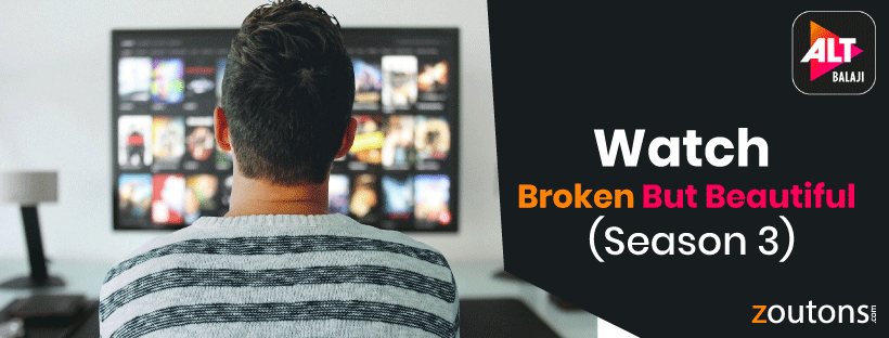Watch Broken But Beautiful Season 3 ALTBalaji Online : Special Offers| Release Date | Cast & More