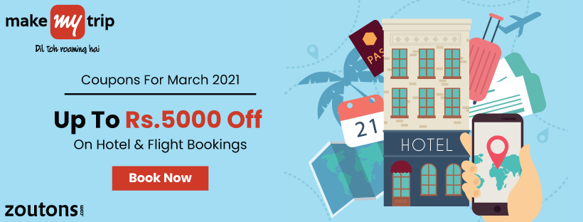 MakeMyTrip Coupons For March 2021 | Up To Rs. 5000 Off On Hotel & Flight Bookings