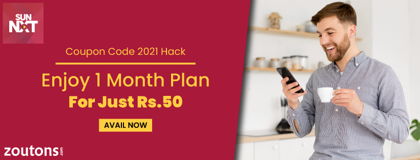 Sun NXT Coupon Code 2021 Hack (July 2021): Get Monthly Plan Starting @ Just Rs.50