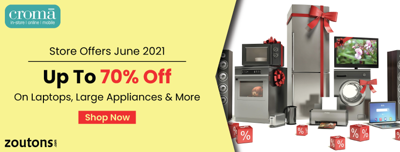 Croma Store Offers | June 2021 | Up To 70% Off On Laptops, Large Appliances & More