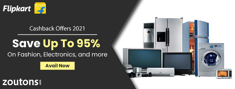 Flipkart Cashback Offers 2021 | July Special: Save Up To 95% On Fashion, Electronics, and more