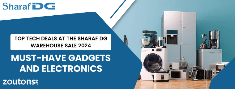Top Tech Deals at the Sharaf DG Warehouse Sale 2024: Must-Have Gadgets and Electronics