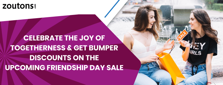 Celebrate The Joy Of Togetherness & Get Bumper Discounts On The Upcoming Friendship Day Sale
