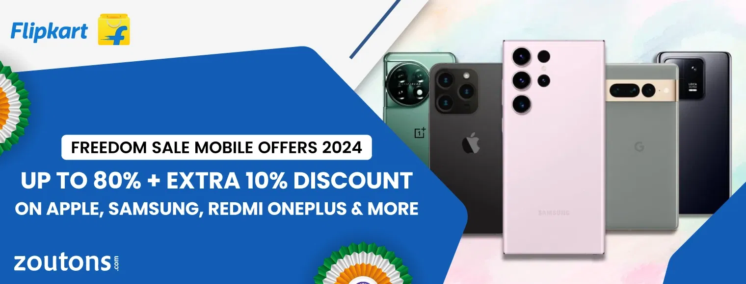 Flipkart Freedom Sale Mobile Offers 2024 | Up To 80% + Extra 10% Discount On Apple, Samsung, Redmi OnePlus & More