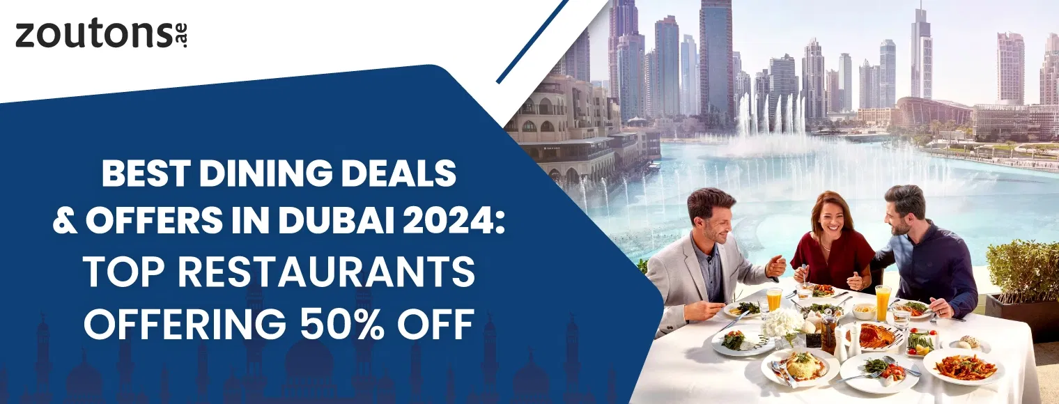 Best Dining Deals & Offers in Dubai 2024: Top Restaurants Offering 50% Off